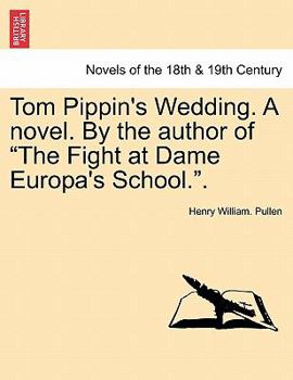 Paperback Tom Pippin's Wedding. a Novel. by the Author of the Fight at Dame Europa's School.. Book