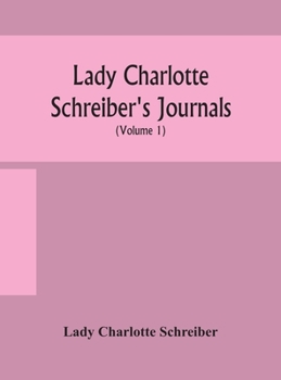 Hardcover Lady Charlotte Schreiber's journals: confidences of a collector of ceramics and antiques throughout Britain, France, Holland, Belgium, Spain, Portugal Book