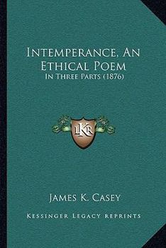 Paperback Intemperance, An Ethical Poem: In Three Parts (1876) Book