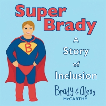 Paperback SuperBrady: A Story of Inclusion Book