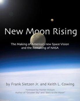 Hardcover New Moon Rising: The Making of America's New Space Vision and the Remaking of NASA: Apogee Books Space Series 42 Book