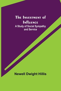 Paperback The Investment of Influence; A Study of Social Sympathy and Service Book