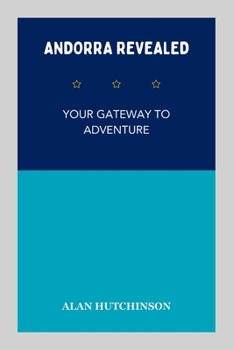 Paperback Andorra Revealed: Your Gateway to Adventure Book