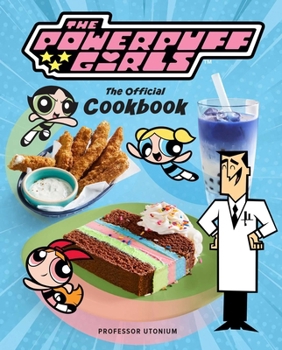 Hardcover The Powerpuff Girls: The Official Cookbook Book