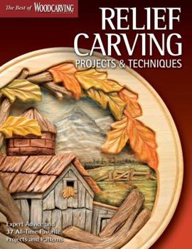 Paperback Relief Carving Projects & Techniques (Best of Wci): Expert Advice and 37 All-Time Favorite Projects and Patterns Book