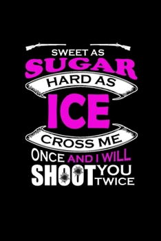 Paperback Sweet as sugar hard as ice cross me once and I will shoot you twice: Food Journal - Track your Meals - Eat clean and fit - Breakfast Lunch Diner Snack Book