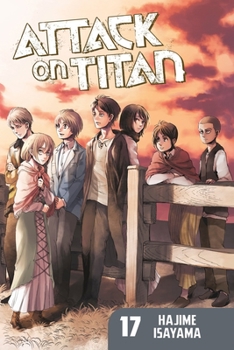 Attack on Titan, Vol. 17 - Book #17 of the  [Shingeki no Kyojin]