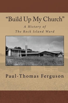 Paperback "Build Up My Church": A History of the Rock Island Ward Book