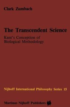 Hardcover The Transcendent Science: Kant's Conception of Biological Methodology Book