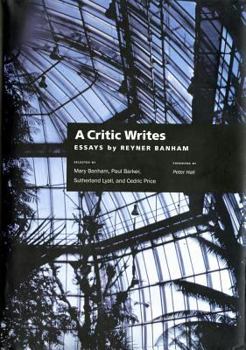 Hardcover A Critic Writes: Selected Essays by Reyner Banham Book