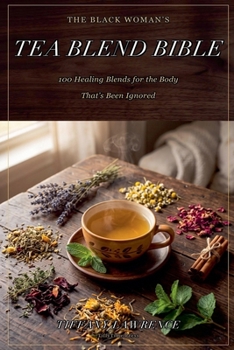 The Black Woman's Tea Blend Bible