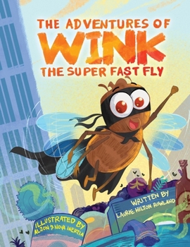 The Adventures of Wink the Super Fast Fly