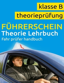 Paperback Führerschein Theorie Buch Klasse B - Führerschein Lehrbuch - Führerschein Handbuch Klasse B [German] Book