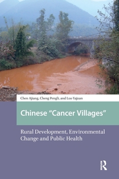 Paperback Chinese "Cancer Villages": Rural Development, Environmental Change and Public Health Book