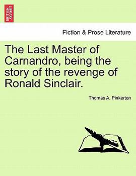 The Last Master of Carnandro, being the story of the revenge of Ronald Sinclair.