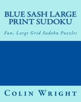 Paperback Blue Sash Large Print Sudoku: Fun, Large Grid Sudoku Puzzles Book