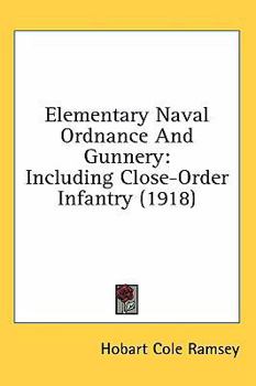Paperback Elementary Naval Ordnance And Gunnery: Including Close-Order Infantry (1918) Book