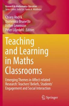 Paperback Teaching and Learning in Maths Classrooms: Emerging Themes in Affect-Related Research: Teachers' Beliefs, Students' Engagement and Social Interaction Book
