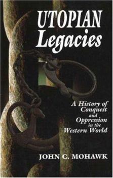 Hardcover Utopian Legacies: A History of Conquest and Oppression in the Western World Book
