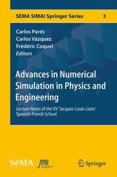 Hardcover Advances in Numerical Simulation in Physics and Engineering: Lecture Notes of the XV 'Jacques-Louis Lions' Spanish-French School Book