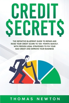 Paperback Credit Secrets: The Definitive Blueprint Guide to Repair and Raise Your Credit Score to 100+ Points Quickly. With Proven Legal Strateg Book
