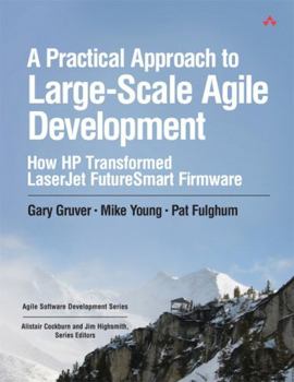 Paperback A Practical Approach to Large-Scale Agile Development: How HP Transformed LaserJet FutureSmart Firmware Book