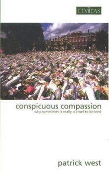 Paperback Conspicuous Compassion: Why Sometimes It Really Is Cruel To Be Kind Book