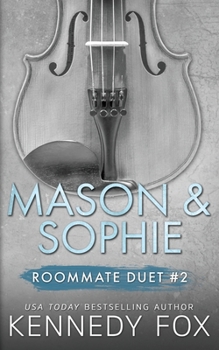 Completamente tua: Mason & Sophie, #2 - Book #2 of the Roommates