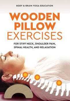 Paperback Wooden Pillow Exercises: For Stiff Neck, Shoulder Pain, Spinal Health, and Relaxation Book