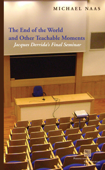 Paperback The End of the World and Other Teachable Moments: Jacques Derrida's Final Seminar Book