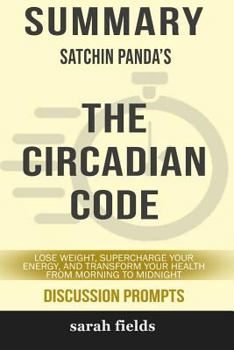 Paperback Summary: Satchin Panda's the Circadian Code Book