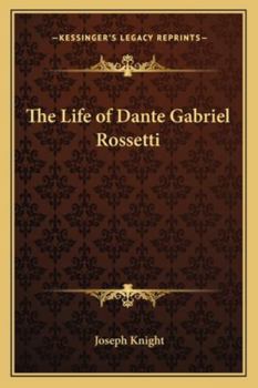 Paperback The Life of Dante Gabriel Rossetti Book