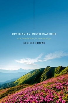 Hardcover Optimality Justifications: New Foundations for Epistemology Book