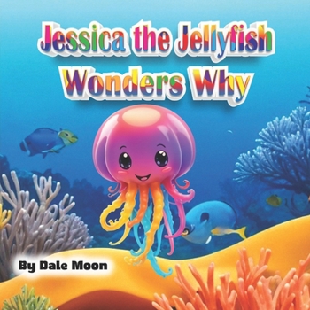 Paperback Jessica the Jellyfish Wonders Why (Alphabet Books) Book