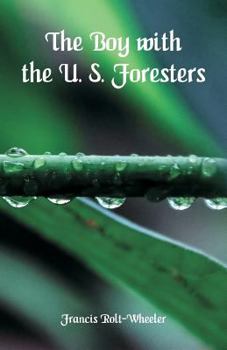 The Boy With the U. S. Foresters - Book #2 of the U.S. Service