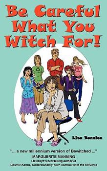 Paperback Be Careful What You Witch For! Book