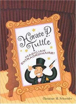 Hardcover Horace P. Tuttle, Magican Extraordinaire! Book