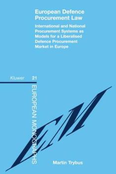 Paperback European Defence Procurement Law: International and National Procurement Systems as Models for a Liberalised Defence Procurement Market in Europe Book