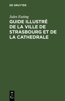 Guide illustr� de la ville de Strasbourg et de la cathedrale