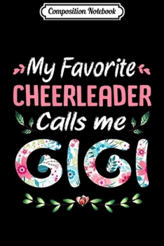 Composition Notebook: Womens My Favorite Cheerleader Calls Me Gigi Cheerleading  Journal/Notebook Blank Lined Ruled 6x9 100 Pages