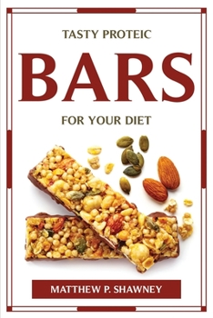 Paperback Tasty Proteic Bars for Your Diet Book