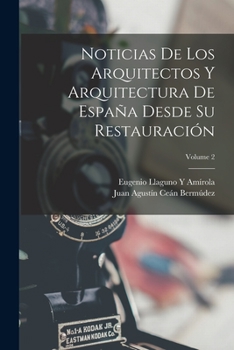 Paperback Noticias De Los Arquitectos Y Arquitectura De España Desde Su Restauración; Volume 2 [French] Book