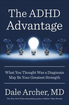 Hardcover The ADHD Advantage: What You Thought Was a Diagnosis May Be Your Greatest Strength Book