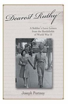 Dearest Ruthy: A Soldier's Love Letters from the Battlefields of World War II