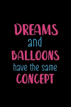 Paperback Dreams And Balloons Have The Same Concept: Notebook Journal Composition Blank Lined Diary Notepad 120 Pages Paperback Black Solid Balloon Book