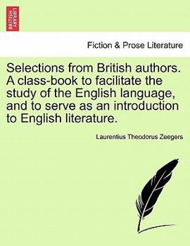 Paperback Selections from British Authors. a Class-Book to Facilitate the Study of the English Language, and to Serve as an Introduction to English Literature. Book