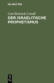 Hardcover Der Israelitische Prophetismus: In 5 Vorträgen Für Gebildete Laien Geschildert [German] Book