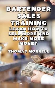 Paperback Bartender Sales Training: Learn How To Sell More And Make More Money Book