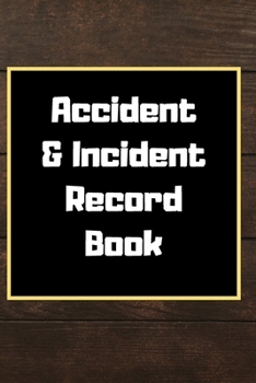 Accident & Incident Record Book: Accident & Incident Log Book: Accident & Incident Record Log Book| Health & Safety Report Book for , Business, ... School & Restaurant Hazard Journal. Paperback