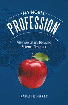 Paperback My Noble Profession: Memoir of a Life-Long Science Teacher Book